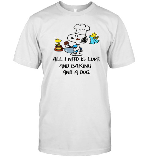 Snoopy All I Need Is Love And Baking And A Dog T-Shirt