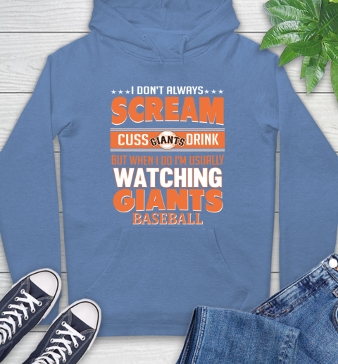 San Francisco Giants MLB I Scream Cuss Drink When I'm Watching My Team Hoodie 11