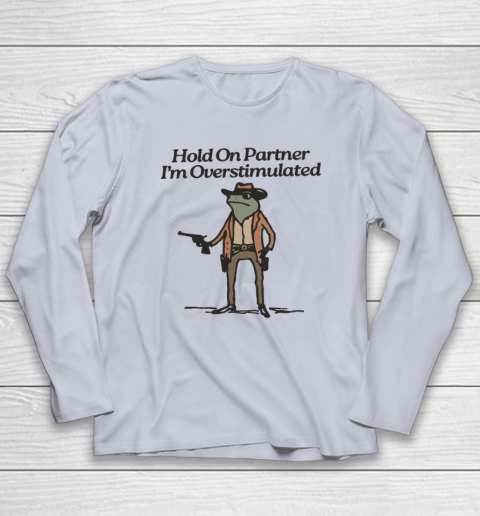 Hold On Partner I'm Overstimulated Cowboy Frog Vintage Long Sleeve T-Shirt 4