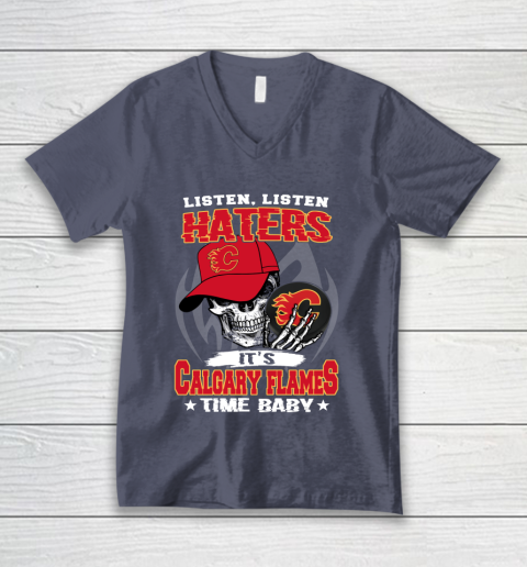 Listen Haters It is FLAMES Time Baby NHL V-Neck T-Shirt 7