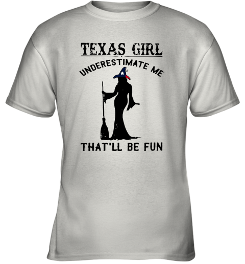 Texas Girl Witch Underestimate Me That'll Be Fun Youth T-Shirt