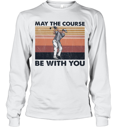 May The Course Be With You Golf Vintage Long Sleeve T-Shirt