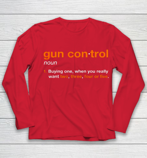 Gun Control Definition Funny Gun Saying and Statement Youth Long Sleeve 8