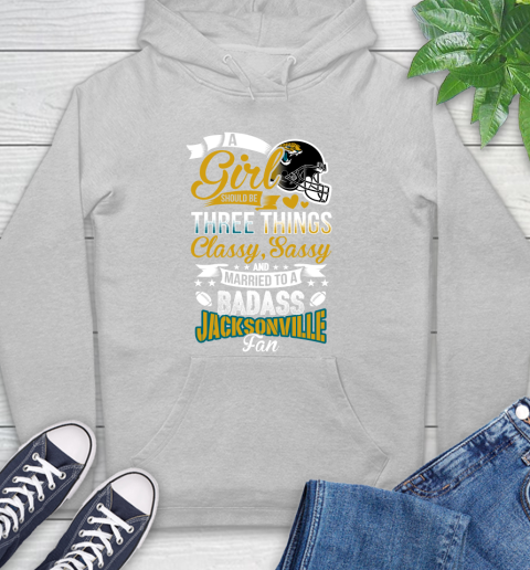 Jacksonville Jaguars NFL Football A Girl Should Be Three Things Classy Sassy And A Be Badass Fan Hoodie 6