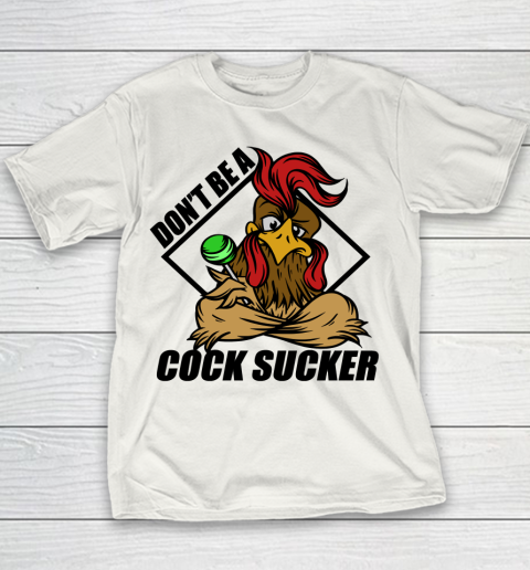 Don't Be A Cock Sucker T Shirt Chicken Lollipop Sarcastic Funny Youth T-Shirt