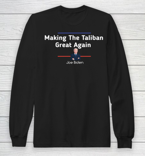 Joe Biden Making The Taliban Great Again Long Sleeve T-Shirt