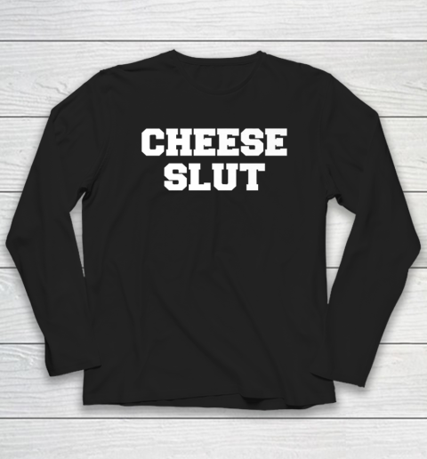 Cheese Slut  Funny Cheese Lover Long Sleeve T-Shirt