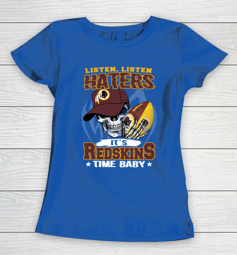 Listen Haters It is REDSKINS Time Baby NFL Women's T-Shirt 8