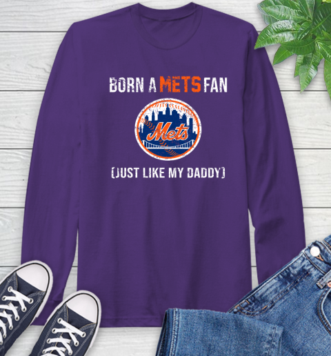 MLB Baseball New York Mets Loyal Fan Just Like My Daddy Shirt Long Sleeve T-Shirt 5