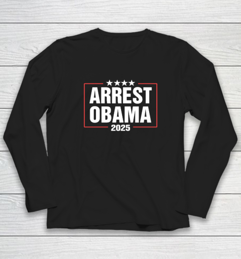 Arrest Obama 2025 Long Sleeve T-Shirt