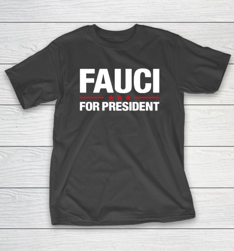 Fauci For President T-Shirt