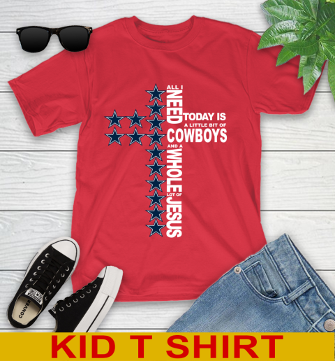 NFL All I Need Today Is A Little Bit Of Dallas Cowboys Cross Shirt Youth T-Shirt 11