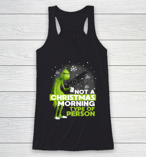 Dr Seuss Not A Christmas Morning Type Person The Grinch Racerback Tank