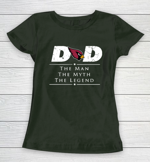 Arizona Cardinals NFL Football Dad The Man The Myth The Legend Women's T-Shirt 4