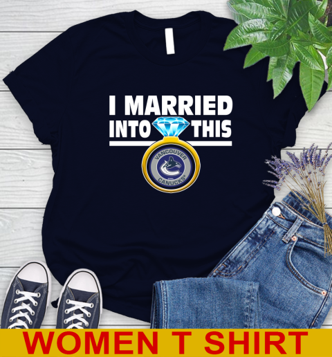 Vancouver Canucks NHL Hockey I Married Into This My Team Sports Women's T-Shirt 2