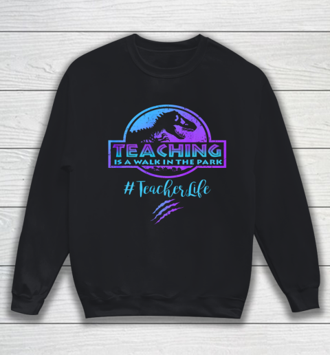 Teaching is a Walk in Park Teacher Life Funny Mothers Day Sweatshirt