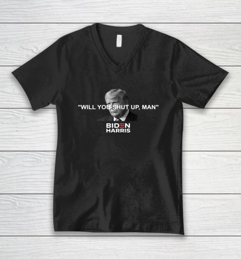 Will You Shut Up Man Biden Harris V-Neck T-Shirt
