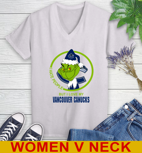 Vancouver Canucks NHL Christmas Grinch I Hate People But I Love My Favorite Hockey Team Women's V-Neck T-Shirt