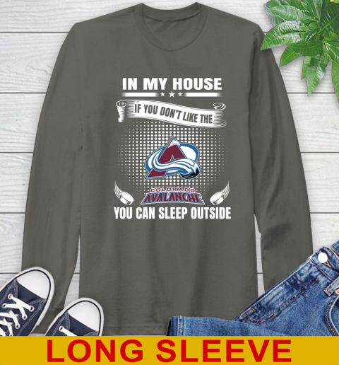 Colorado Avalanche NHL Hockey In My House If You Don't Like The Avalanche You Can Sleep Outside Shirt Long Sleeve T-Shirt 10