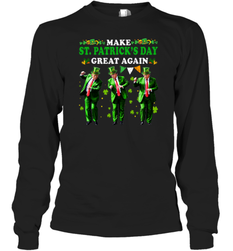 Make St. Patrick's Day Great Again Trump Dance Long Sleeve T-Shirt