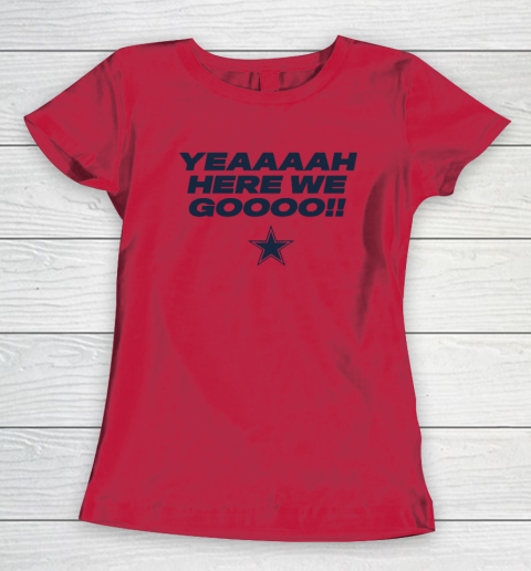 Dallas Yeah Cowboys Here We Go Women's T-Shirt 6