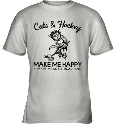 Cat And Hockey Make Me Happy Humans Make My Head Hurt Youth T-Shirt