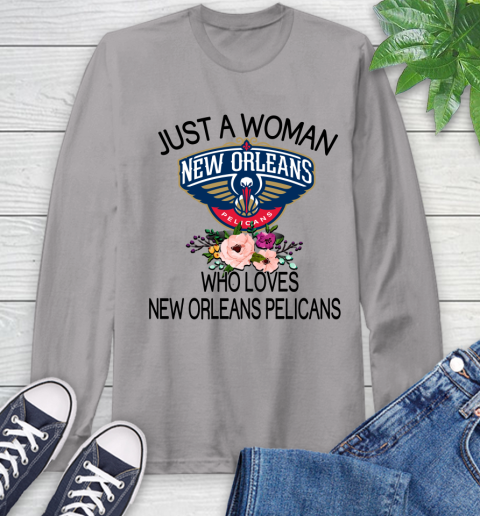 NBA Just A Woman Who Loves New Orleans Pelicans Basketball Sports Long Sleeve T-Shirt 4