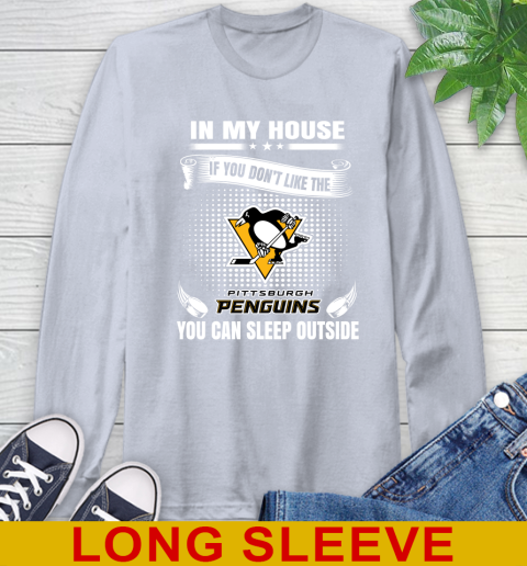 Pittsburgh Penguins NHL Hockey In My House If You Don't Like The Penguins You Can Sleep Outside Shirt Long Sleeve T-Shirt 6