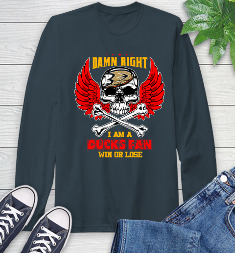 NHL Damn Right I Am A Anaheim Ducks Win Or Lose Skull Hockey Sports Long Sleeve T-Shirt 9