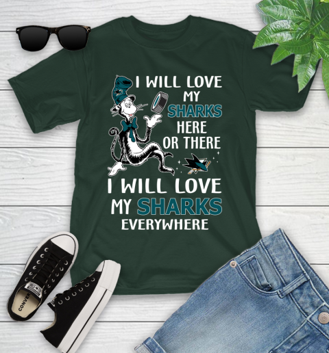 NHL Hockey San Jose Sharks I Will Love My Sharks Everywhere Dr Seuss Shirt Youth T-Shirt 4