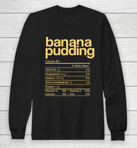 Banana Pudding Nutrition Facts Funny Thanksgiving Christmas Long Sleeve T-Shirt