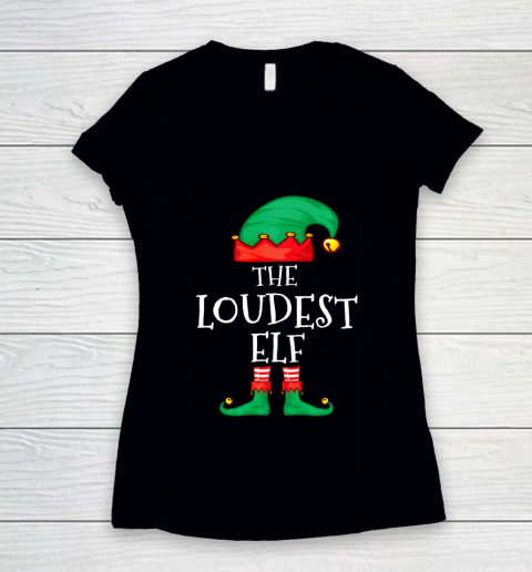 Funny Elf Family Christmas The Loudest Elf Women's V-Neck T-Shirt
