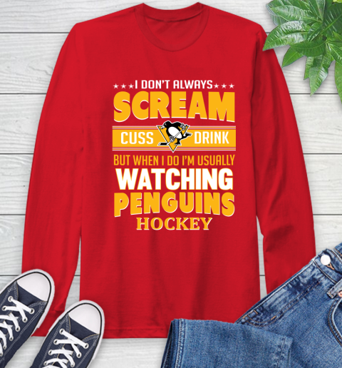 Pittsburgh Penguins NHL Hockey I Scream Cuss Drink When I'm Watching My Team Long Sleeve T-Shirt 11