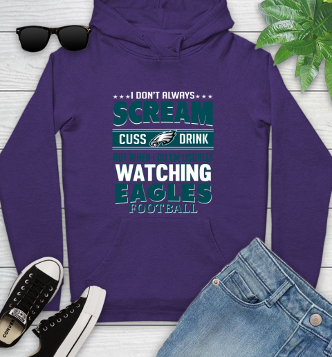 Philadelphia Eagles NFL Football I Scream Cuss Drink When I'm Watching My Team Youth Hoodie 5