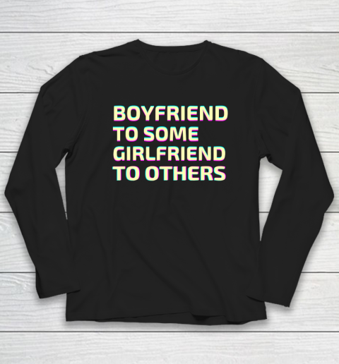 Boyfriend To Some Girlfriend To Others Long Sleeve T-Shirt