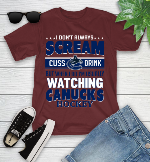 Vancouver Canucks NHL Hockey I Scream Cuss Drink When I'm Watching My Team Youth T-Shirt 14
