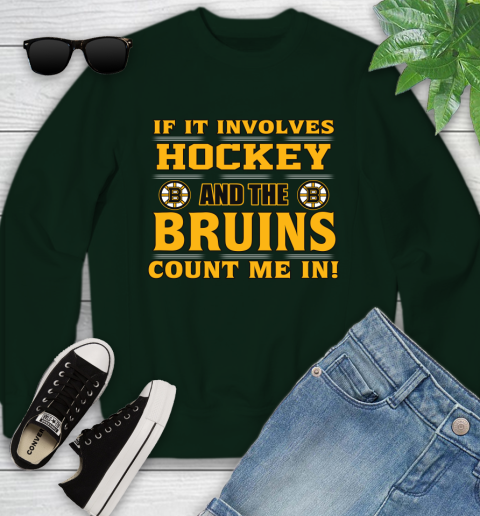 NHL If It Involves Hockey And The Boston Bruins Count Me In Sports Youth Sweatshirt 10
