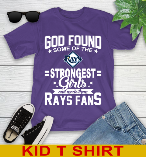 Tampa Bay Rays MLB Baseball God Found Some Of The Strongest Girls Adoring Fans Youth T-Shirt 3