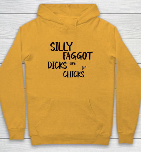 Silly Faggot Dicks Are For Chicks Shirt LGBT Pride Month Hoodie 2