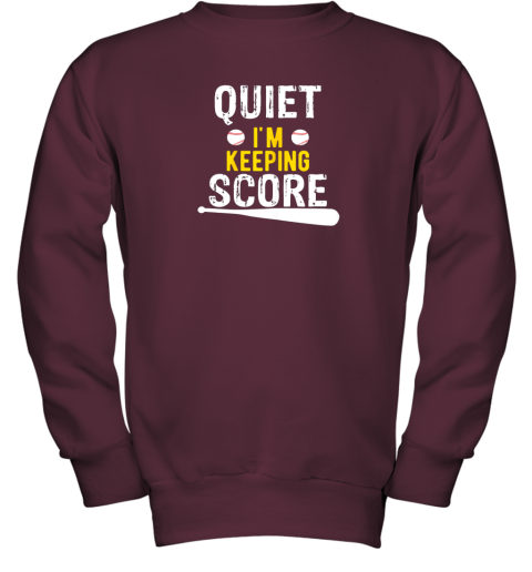 qu9i quiet i39 m keeping score scorekeeper funny baseball youth sweatshirt 47 front maroon