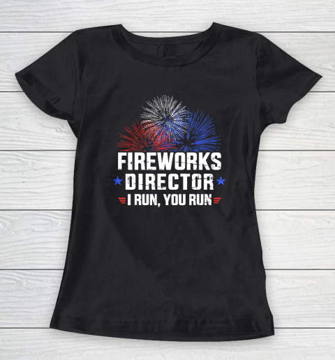 Funny 4th of July Fireworks director I run you run T Shirt Women's T-Shirt