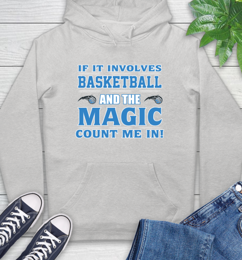 NBA If It Involves Basketball And Orlando Magic Count Me In Sports Hoodie