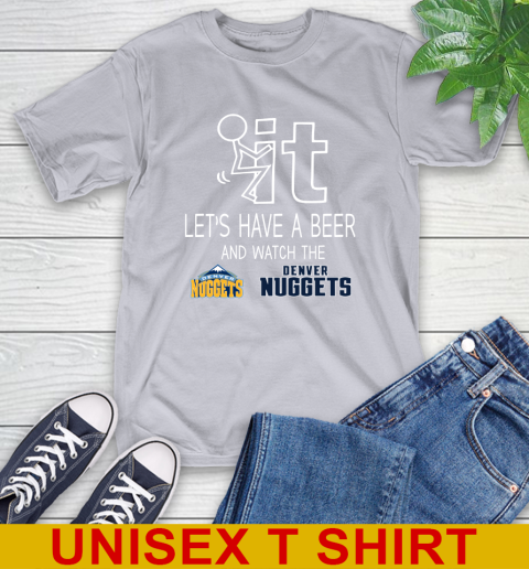 Denver Nuggets Basketball NBA Let's Have A Beer And Watch Your Team Sports T-Shirt 5