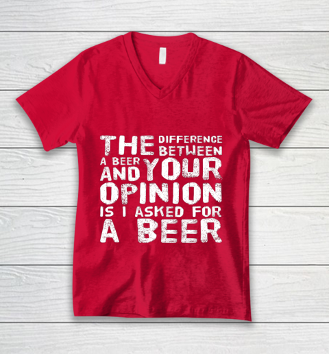 The difference between a beer and your opinion funny beer V-Neck T-Shirt 6