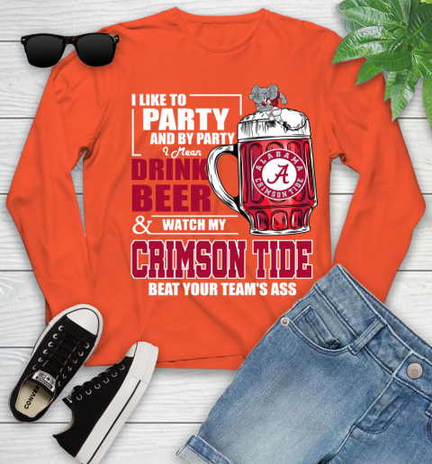 NFL I Like To Party And By Party I Mean Drink Beer and Watch My Alabama Crimson Tide Beat Your Team's Ass Football Youth Long Sleeve 3