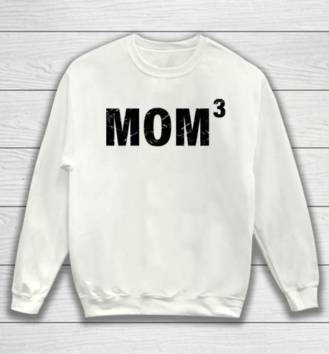 Mother's Day Funny Gift Ideas Apparel  MOM 3 T Shirt Sweatshirt