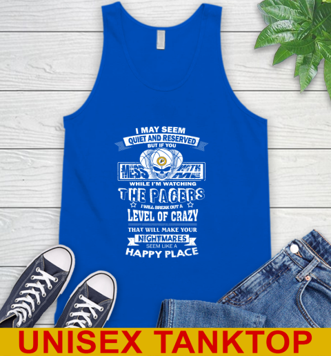 Indiana Pacers NBA Basketball If You Mess With Me While I'm Watching My Team Tank Top 4