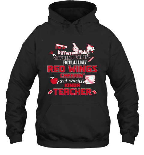Detroit Red Wings NHL I_m A Difference Making Student Caring Hockey Loving Kinda Teacher Hoodie