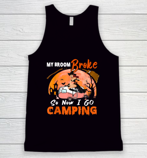 My Broom Broke So I Go Camping Halloween Witch Camping Lover Tank Top
