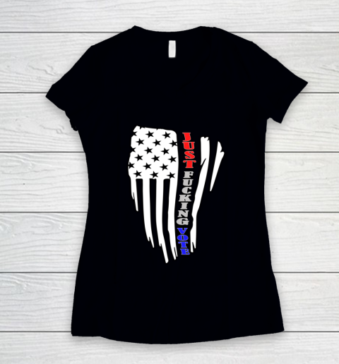 Just Fucking Vote Funny Elections Women's V-Neck T-Shirt